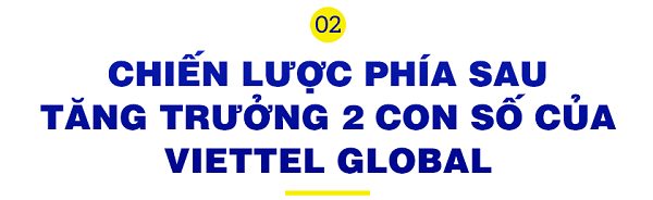 Những điều làm nên mức tăng trưởng 2 con số về doanh thu của Viettel Global?